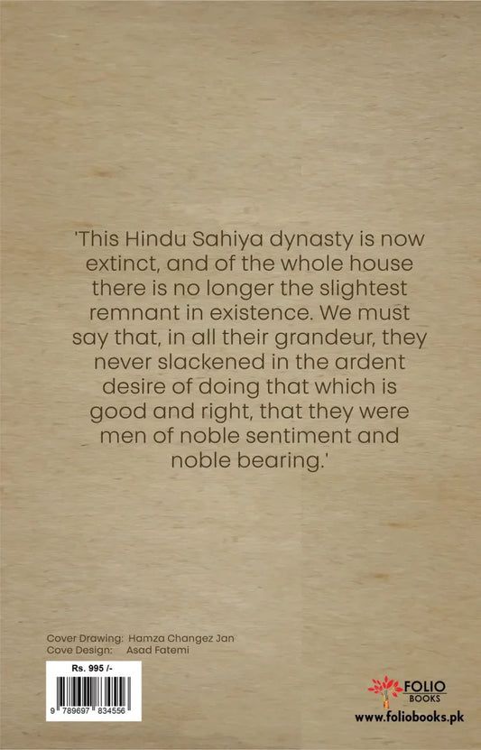 Forgotten Kings
The Story of the Hindu Sahi Dynasty
BY CHANGEZ SALEEM JAN
