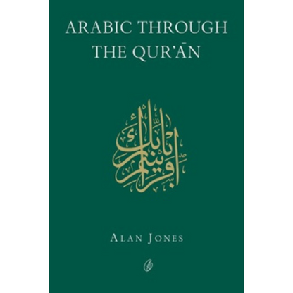 Arabic Through The Qur'an /Alan Jones